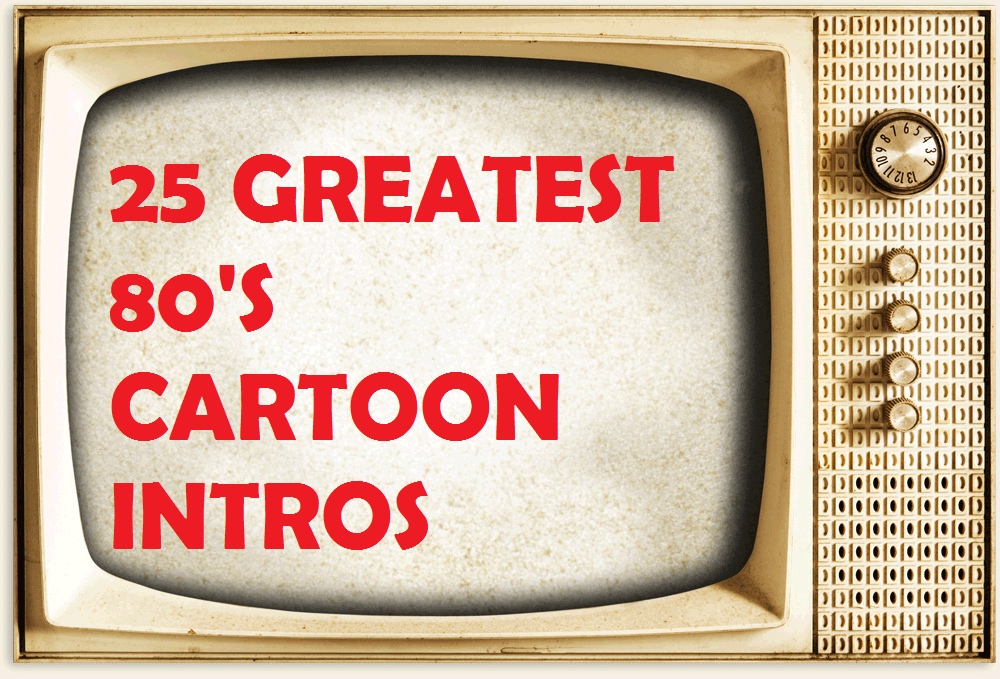 25 Of The Greatest Ever 80's Cartoon Intros
